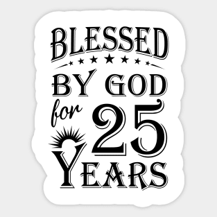 Blessed By God For 25 Years Sticker